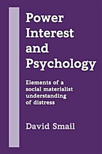 Power, Interest and Psychology : Elements of a Social Materialist Understanding of Distress (Paperback)