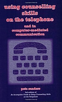 Using Counselling Skills on the Telephone and in Computer-mediated Communication (Paperback, 3 Revised edition)