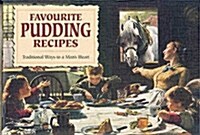 Favourite Pudding Recipes : Traditional Ways to a Mans Heart (Paperback)