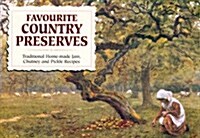 Favourite Country Preserves : Traditional Home-Made Jam, Chutney and Pickle Recipes (Paperback)