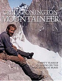 Chris Bonington Mountaineer : Thirty Years of Climbing on the Worlds Great Peaks (Paperback, 2 Rev ed)