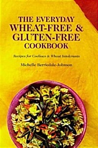 The Everyday Wheat-free and Gluten-free Cookbook (Paperback)