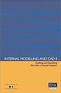 Internal Modelling and Cad II : Qualifying and Quantifying Risk within a Financial Institution (Hardcover)