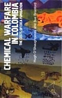 Chemical Warfare in Colombia : The Costs of Coca Fumigation (Paperback)