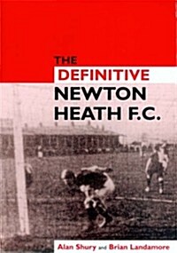 Definitive Newton Heath (Paperback)