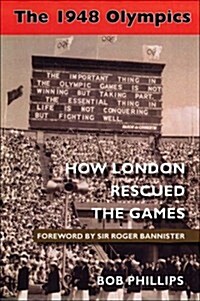The 1948 Olympics : How London Rescued the Games (Hardcover)