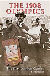 The 1908 Olympics : The First London Games (Paperback)