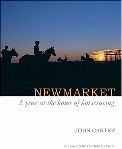 Newmarket : A Year at the Home of Horseracing (Hardcover)