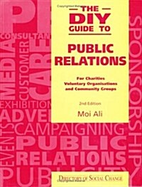 The DIY Guide to Public Relations : For Charities, Voluntary Organisations and Community Groups (Paperback, 2 Rev ed)