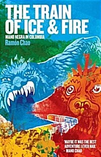 The Train of Ice and Fire : Mano Negra in Colombia (Paperback)