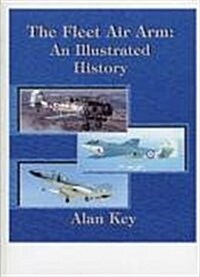 The Fleet Air Arm : an Illustrated History (Hardcover)