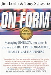 On Form : Managing Energy, Not Time, is the Key to High Performance, Health and Happiness (Paperback)