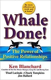 Whale Done! : The Power of Positive Relationships (Paperback, New ed)