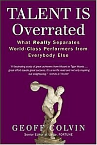 Talent is Overrated : What REALLY Separates World Class Performers from Everybody Else (Paperback)