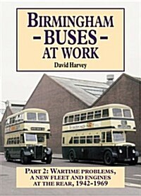 Birmingham Buses at Work : Replacement, Expansion and Reassessment, 1942-69 (Paperback)