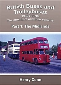 British Buses and Trolleybuses 1950s-1970s : The Operators and Their Vehicles (Paperback)