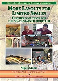 More Layouts for Limited Spaces : Further Practical Solutions for the Space-Starved Modeller (Paperback)
