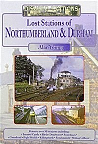 Lost Stations of Northumberland & Durham (Paperback)