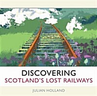 Discovering Scotlands Lost Railways : A Wee Trip Down Memory Lane (Hardcover)