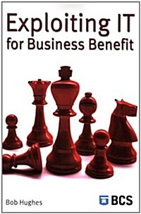 Exploiting IT for Business Benefit (Paperback)