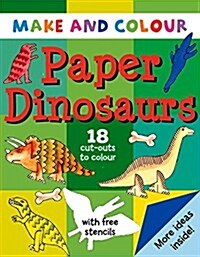 Make & Colour Paper Dinosaurs (Paperback)