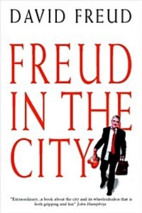 Freud in the City : 20 Turbulent Years at the Sharp End of the Global Finanace Revolution (Paperback)