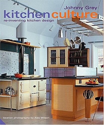 Kitchen Culture : Re-inventing Kitchen Design (Hardcover)