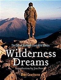 Wilderness Dreams : The Call of Scotlands Last Wild Places (Paperback)