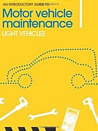 An Introductory Guide to Motor Vehicle Maintenance : Light Vehicles (Paperback)