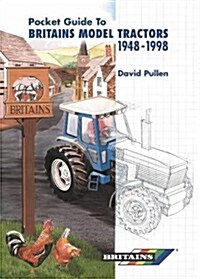 The Pocket Guide to Britains Model Tractors 1948-1998 (Hardcover)