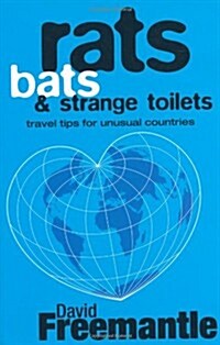 Rats, Bats and Strange Toilets : Travel Tips for Unusual Countries (Paperback)