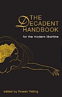 Decadent Handbook, The: for the Modern Libertine (Paperback)