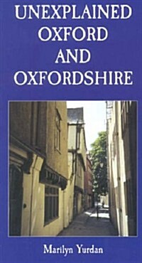 Unexplained Oxford and Oxfordshire (Paperback)