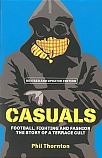 Casuals : The Story of Terrace Fashion (Paperback)