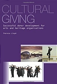 Cultural Giving : Successful Donor Development for Arts and Heritage Organisations (Paperback)