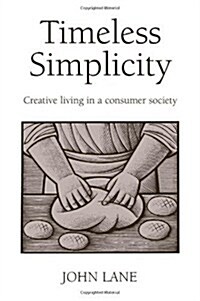 [중고] Timeless Simplicity : Creative Living in a Consumer Society (Paperback)