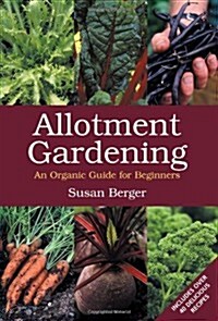 Allotment Gardening : An Organic Guide for Beginners (Paperback)