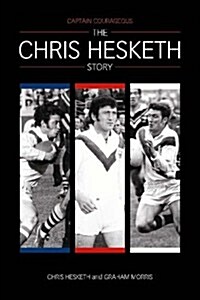 Captain Courageous : The Chris Hesketh Story (Paperback)