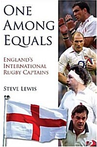 One Among Equals : Englands International Rugby Captains (Hardcover)
