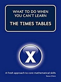What to Do When You Cant Do the Times Tables (Paperback)