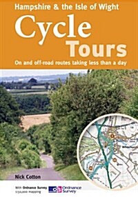 Hampshire & the Isle of Wight Cycle Tours : On and Off-road Routes Taking Less Than a Day (Paperback)