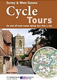 Surrey & West Sussex Cycle Tours : On and Off-road Routes Taking Less Than a Day (Paperback)