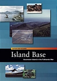 Island Base : Ascension in the Falklands War (Paperback)