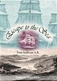 Escape to the Sea : Memoirs of a Victorian Merchant Mariner (Paperback)