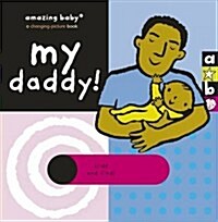 My Daddy : Amazing Baby (Board Book)