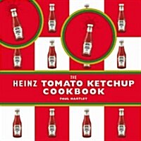 The Heinz Tomato Ketchup Cookbook (Hardcover)