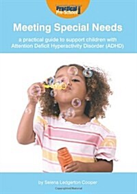 Meeting Special Needs: a Practical Guide to Support Children with Attention Deficit Hyperactivity Disorder (ADHD) (Paperback)