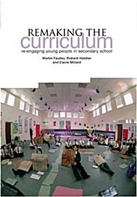 Remaking the Curriculum : Re-engaging Young People in Secondary School (Paperback)