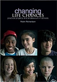 Changing Life Chances : Practical Projects and Endeavours in Schools (Paperback)