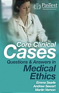 Core Clinical Cases: Questions and Answers in Medical Ethics (Paperback)
